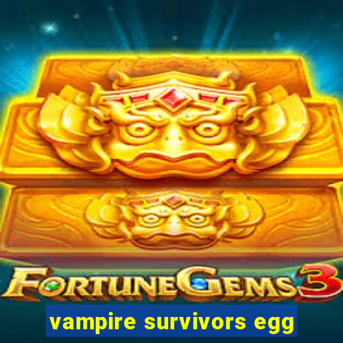 vampire survivors egg